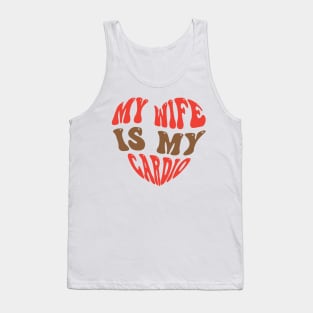 My Wife Is My Cardio Tank Top